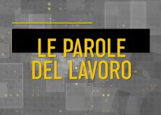 Al via la nuova rubrica “Le parole del lavoro”